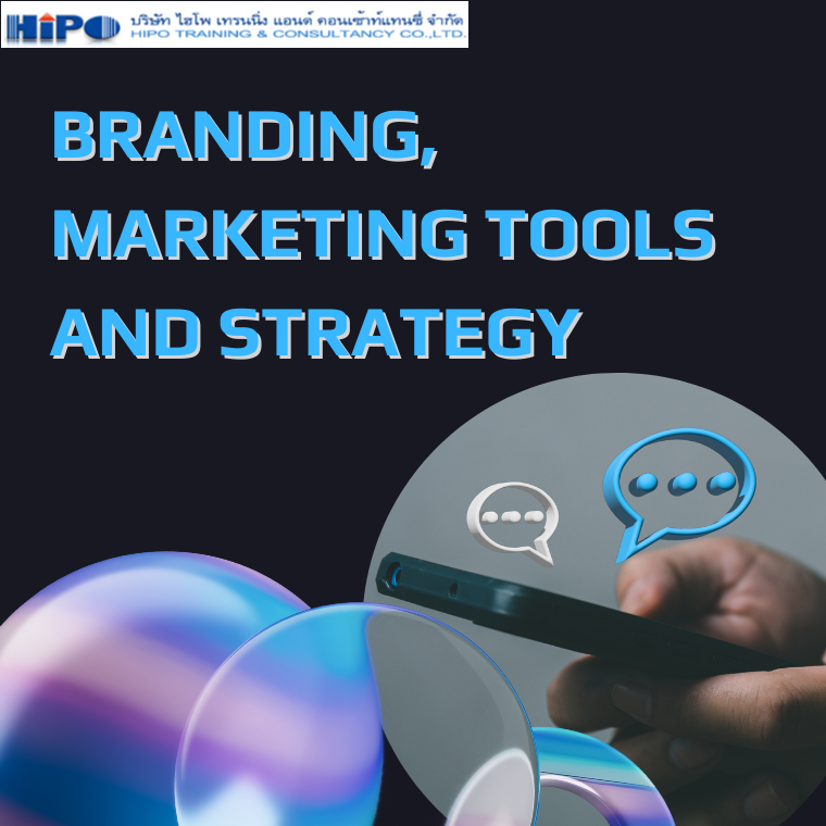 การทำการตลาด Branding, Marketing Tools and Strategy